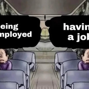 Unemployed v Employed meme