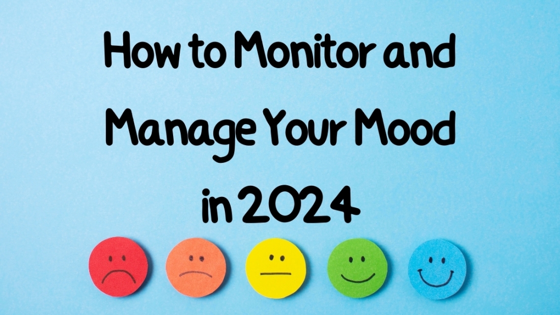 How To Monitor And Manage Your Mood In 2024