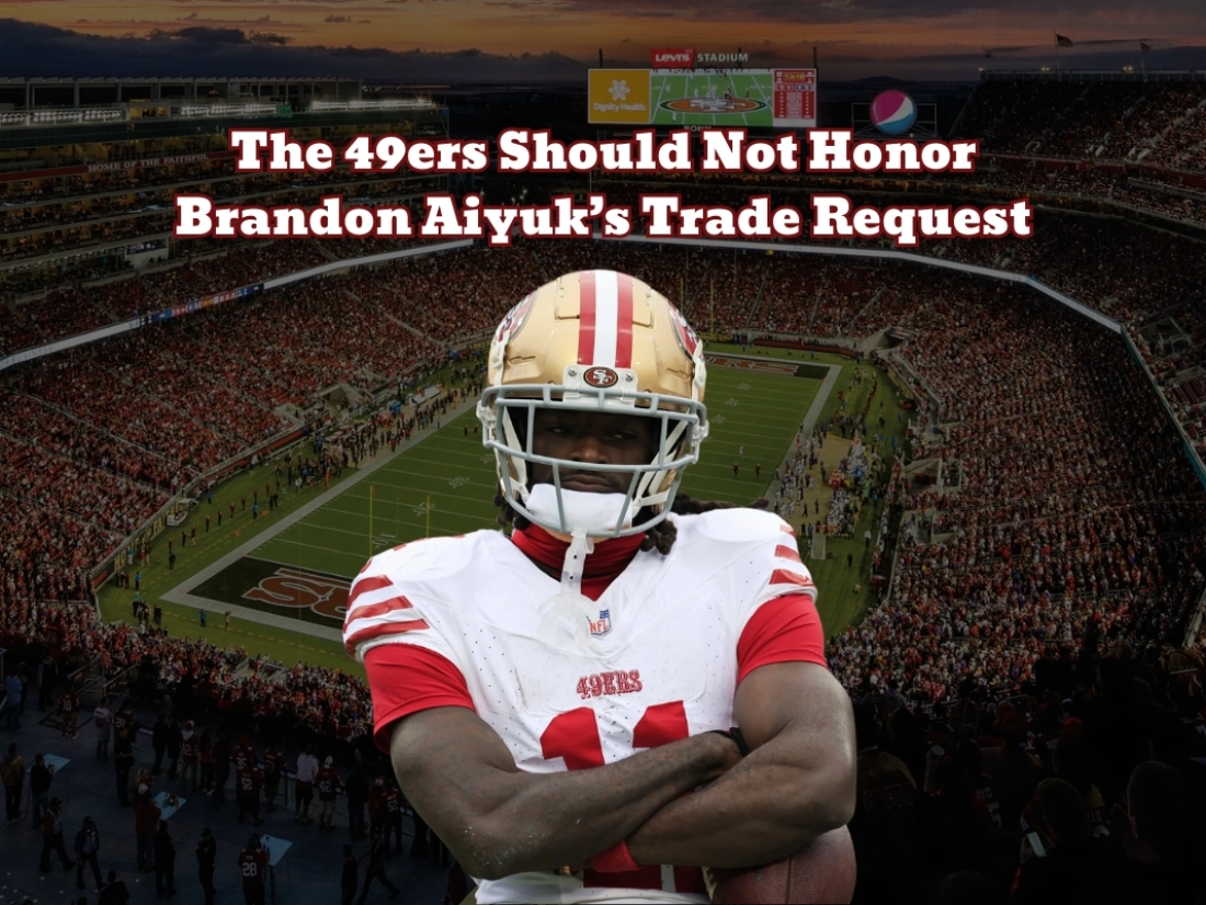 The 49ers Should Not Honor Brandon Aiyuks Trade Request